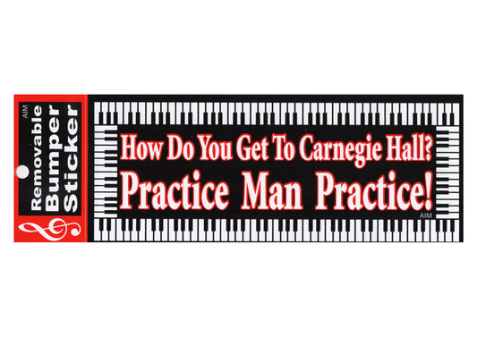 AIM musical gifts bumper sticker How do you get to Carnegie Hall? Practice Man Practice! 18.8cm X 7.7cm