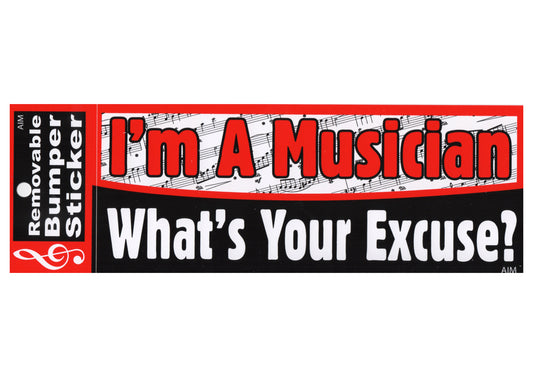 AIM musical bumper sticker "l'm a Musician What's your excuse" 18.8cm X 7.7cm